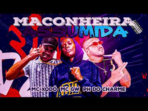 MACONHEIRA ASSUMIDA - MC XODÓ, PH DO CHARME E MC GW - REMIX BREGA FUNK