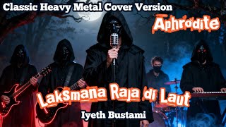 Download lagu Laksmana Raja Di Laut – Iyeth Bustami | Classic Heavy Metal Cover by Aphrodite mp3 Download lagu Laksmana Raja Di Laut – Iyeth Bustami | Classic Heavy Metal Cover by Aphrodite mp3
