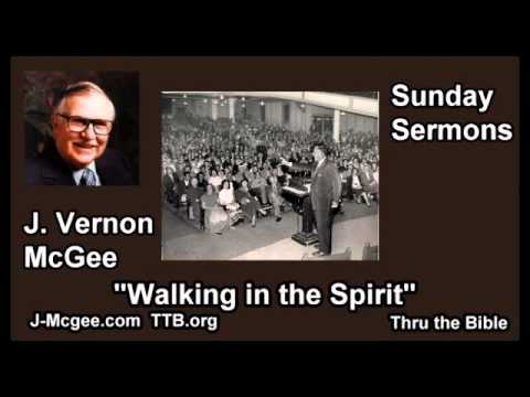 Walking in the Spirit - J. Vernon McGee - FULL Sunday Sermons