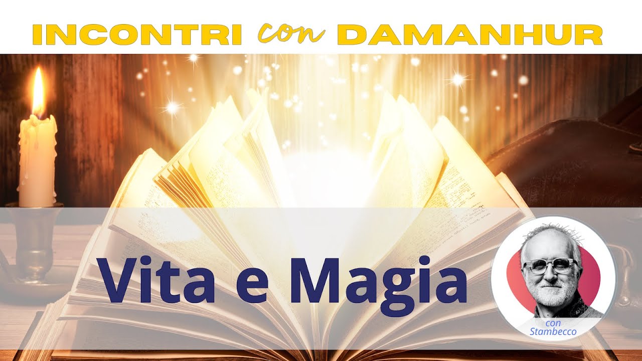 Vita è Magia | 7 episodio di Incontri con Damanhur