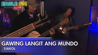 Download lagu SIAKOL | GAWING LANGIT ANG MUNDO | EAGLE FM 95.5 LIVE mp3