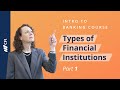Types Of Financial Institutions Intro To Banking Course Part 1