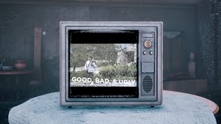 Good, Bad, Ugly Music Video