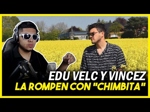 EDU VELC Y VINCEZ LA ROMPEN CON "CHIMBITA"