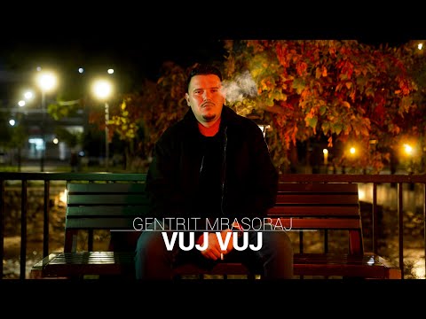 Gentrit Mrasoraj -VUJ VUJ