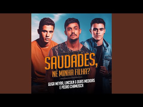Saudades, Né Minha Filha?