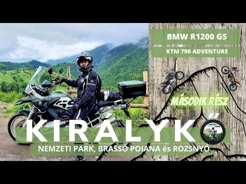 Királykő Nemzeti Park és  Brassó Poiana - 2 rész  - BMW R1200 GS és KTM 790 Adventure Motorokkal