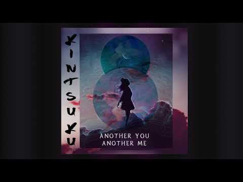 Kintsuku - Another You, Another Me.