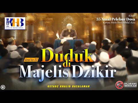 35 Amal Pelebur Dosa #32: Duduk Di Majelis Dzikir - Khalid Basalamah