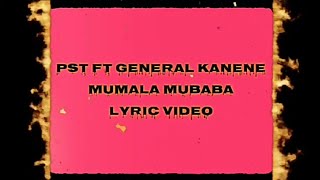 PST - Mumala Mubaba Ft General Kanene (Lyric Video