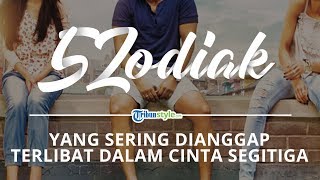 Zodiak-zodiak yang Sering Dianggap Terlibat Cinta Segitiga