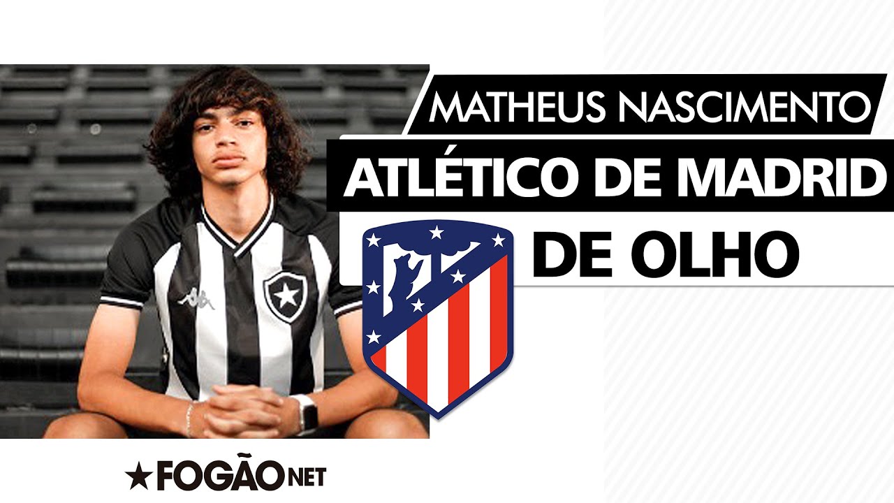 Atlético de Madrid procura Botafogo para ter preferência pelo atacante Matheus Nascimento