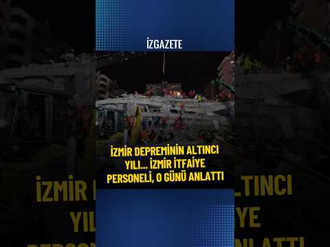 İzmir depreminin altıncı yılı... İzmir itfaiye personeli, o günü anlattı #izmir #deprem #itfaiye