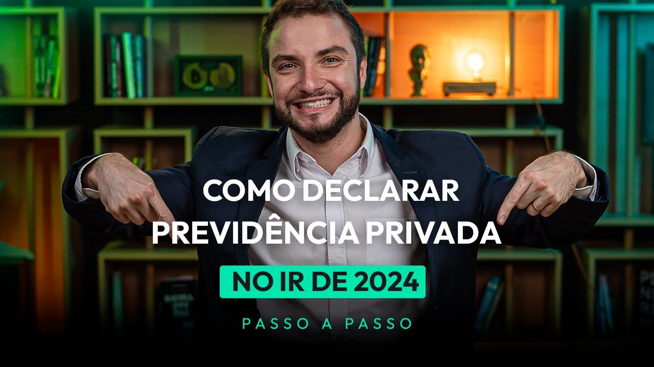 Como declarar previdência privada no imposto de renda 2024