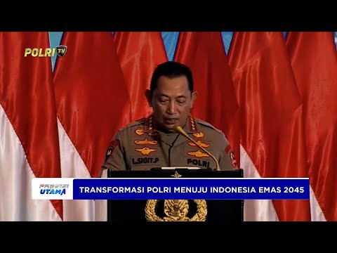 POLRI PERKUAT TRANSFORMASI PRESISI WUJUDKAN INDONESIA EMAS 2045