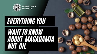 Everything You Need know about Macadamia Nut Oil