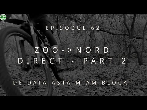 Pedalare in Padurea Verde - Ep 62 - ZOO - Nord - Part 2
