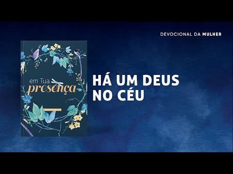 Meditação da Mulher: 28 de Julho | Há um Deus no Céu | Em tua Presença