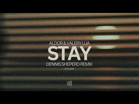 Aldor & Valery Lua - Stay (Dennis Sheperd Remix)