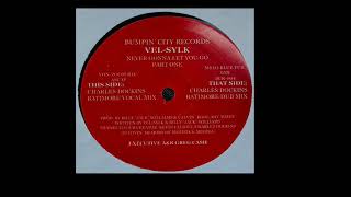 Vel-Sylk | Never Gonna Let You Go (Charles Dockins Baltimore Dub Mix)