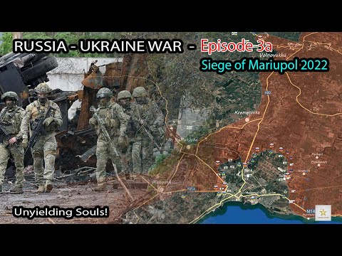 Russia-UKRAINE War | Episode 3-a: Siege of Mariupol 2022 - Mariupol: 82 Days and Nights!
