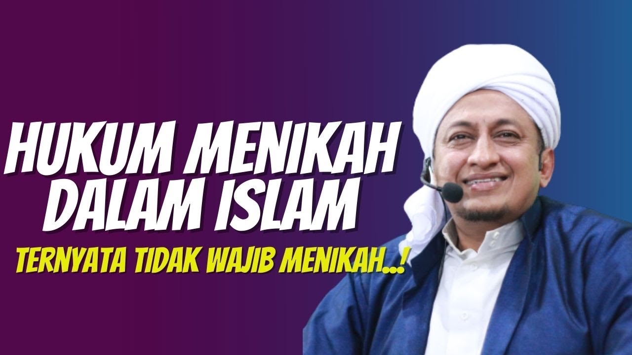 Hukum Menikah Dalam Islam - Habib Hasan Bin Ismail Al Muhdor