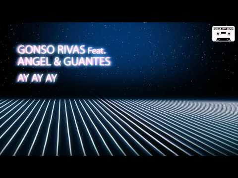 Gonso Rivas Feat. Angel & Guantes - Ay Ay Ay
