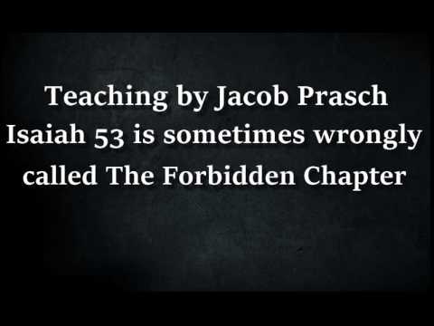 Jacob Prasch Isaiah 53 is sometimes wrongly called The Forbidden Chapter. January 15 2016 – Andrew R
