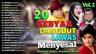 Download lagu 20 GEBYAR DANGDUT LAWAS VOL.2 - Menyesal, Bimbang, Bebas, Cinta Berawan mp3