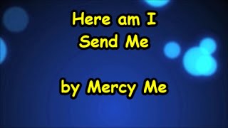Here Am I, Send Me - Mercy Me  (Lyrics)