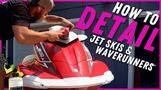 Simple 7 Step Process | How To Detail JET SKIS, WAVERUNNERS & PWC | Jet Ski Detailing Products