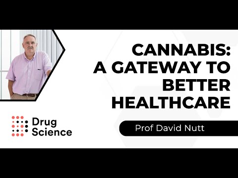 Cannabis: A Gateway to Better Healthcare - with Prof David Nutt