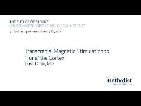 The Future of Stroke 2021: "Transcranial Magnetic Stimulation to “Tune” the Cortex" Dr. David Chiu