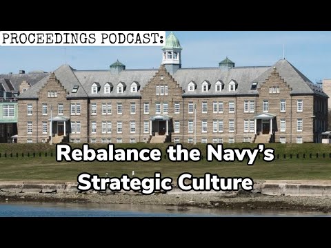 How to Rebalance the Navy’s Strategic Culture