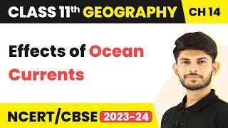 Class 11 Geography Chapter 14 | Effects of Ocean Currents - Movements of Ocean Water