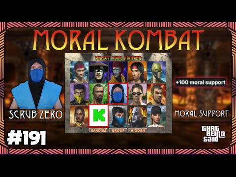 That Being Said #191 - Moral Kombat: Scrub Zero's Return w/@MrLewdacris