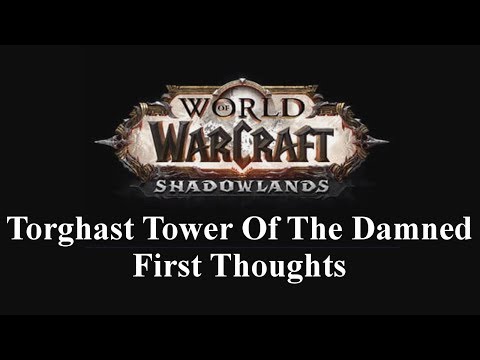 Shadowlands - Torghast Tower of the Damned: First Thoughts