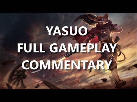 Yasuo Full Gameplay Commentary