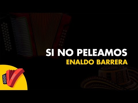 Si No Peleamos, Enaldo Barrera, Vídeo Letra - Sentir Vallenato