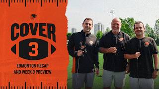 Cover 3: Edmonton Recap & Week 8 Preview ft. Chris Wiggins, Matt Baker & Giulio Caravatta