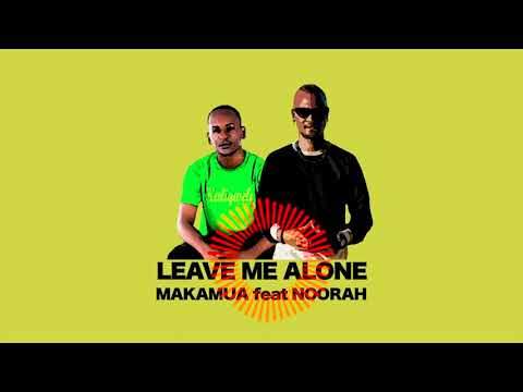 Makamua feat Noorah Baba Stylez - LEAVE ME ALONE