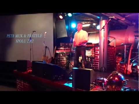 Petr Muk Spolu 2012...spieva Honza Dvorak :))