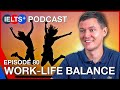 IELTS English Podcast Speaking Topic Work Life Balance