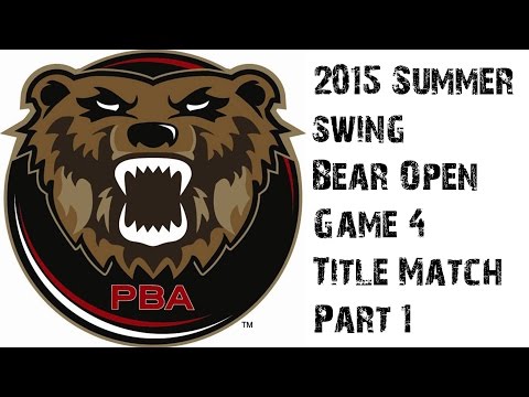 2015 PBA Summer Swing Bear Open Game 4 Title Match pt 1
