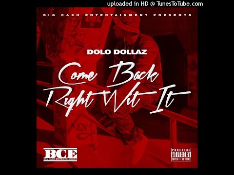 Dolo Dollaz - Come Back Right Wit It (OFFICIAL SONG)