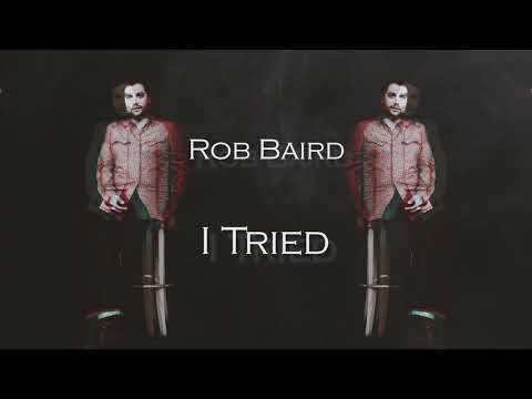 I Tried - Rob Baird