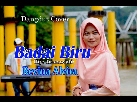 BADAI BIRU (Itje Trisnawati) - REVINA ALVIRA  (Dangdut Cover)