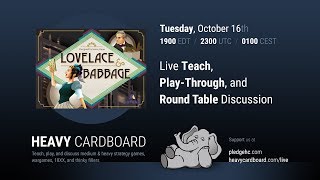 Lovelace &amp; Babbage 3p Play-through, Teaching, &amp; Roundtable discussion by Heavy Cardboard