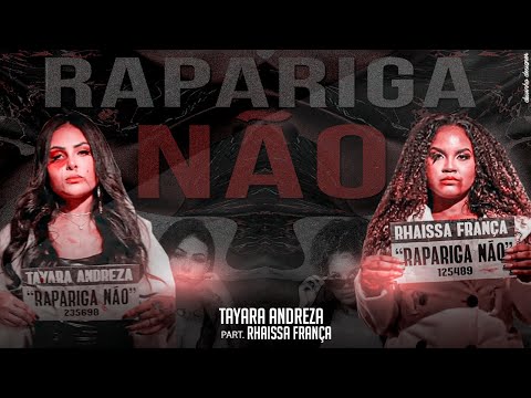 Tayara Andreza - Rapariga Não (Part. Rhaissa França ) [OFICIAL MUSIC VÍDEO]