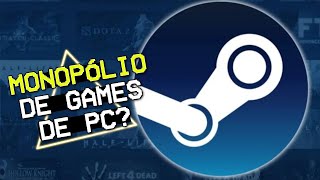 A STEAM é um MONOPÓLIO?